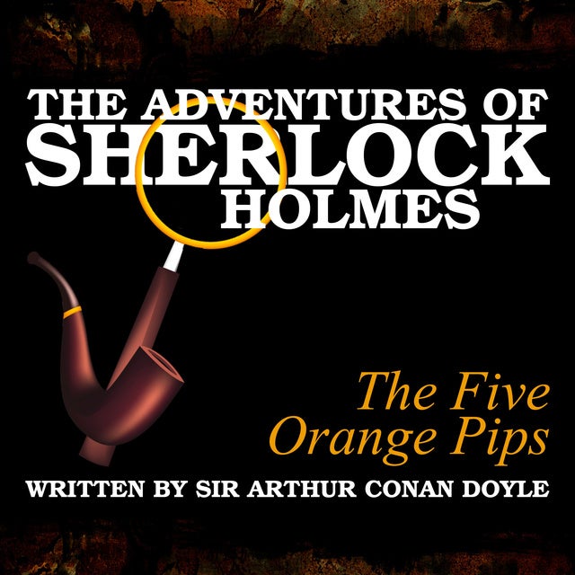 The Adventures Of Sherlock Holmes - The Five Orange Pips - Lydbog - Arthur  Conan Doyle - Mofibo