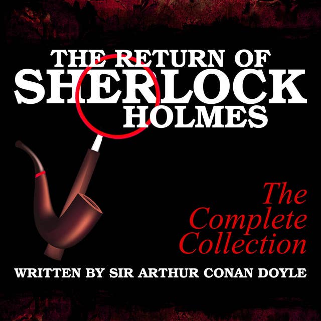 The Return of Sherlock Holmes: The Complete Collection