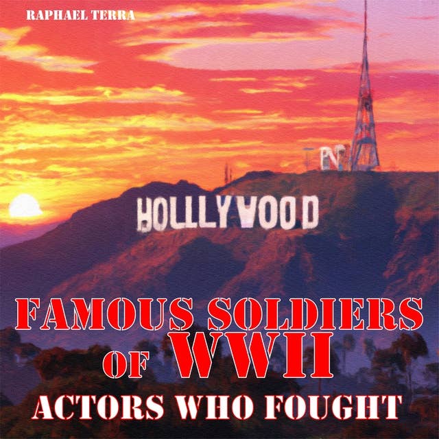Famous Soldiers of WWII: Actors Who Fought