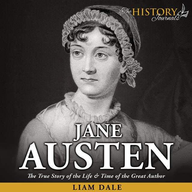 Jane Austen: The True Story of the Life & Times of the Great Author