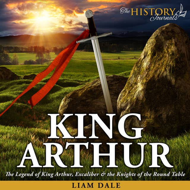 King Arthur: The Legend of King Arthur, Excaliber & the Knights of the Round Table
