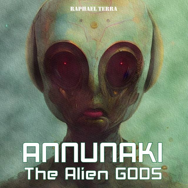 Annunaki: The Alien Gods