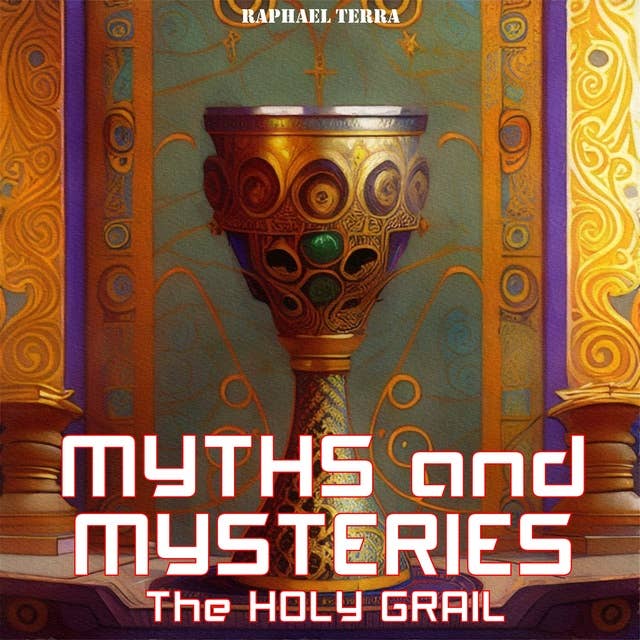Myths and Mysteries: The Holy Grail