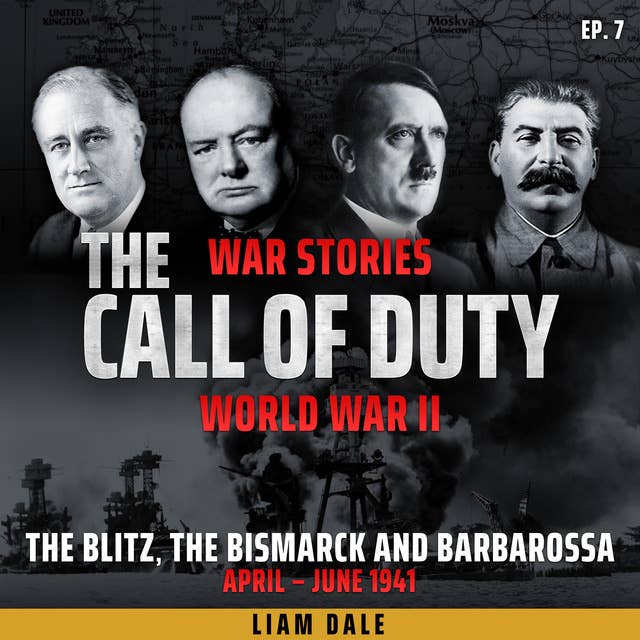 World War II: Ep 7. The Blitz, the Bismarck and Barbarossa: April-June 1941
