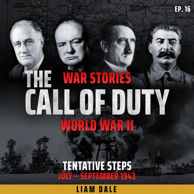 World War II: Ep 16. Tentative Steps: July-September 1943