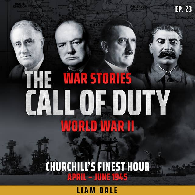 World War II: Ep 23. Churchill's Finest Hour: April-June 1945