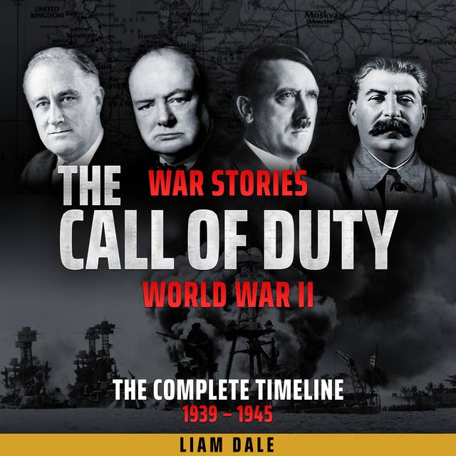 World War II: The Complete Timeline: 1939-1945