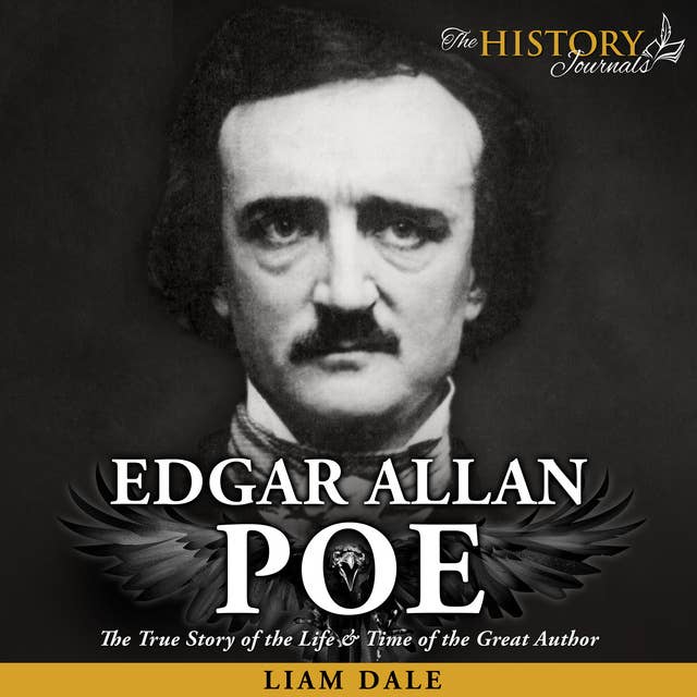 Edgar A Poe: The True Story of the Life & Time of the Great Author