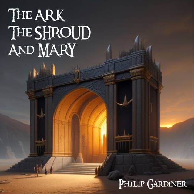 The Ark, the Shroud and Mary