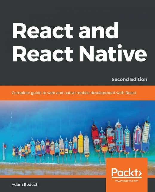 React and React Native: Complete guide to web and native mobile development with React, 2nd Edition