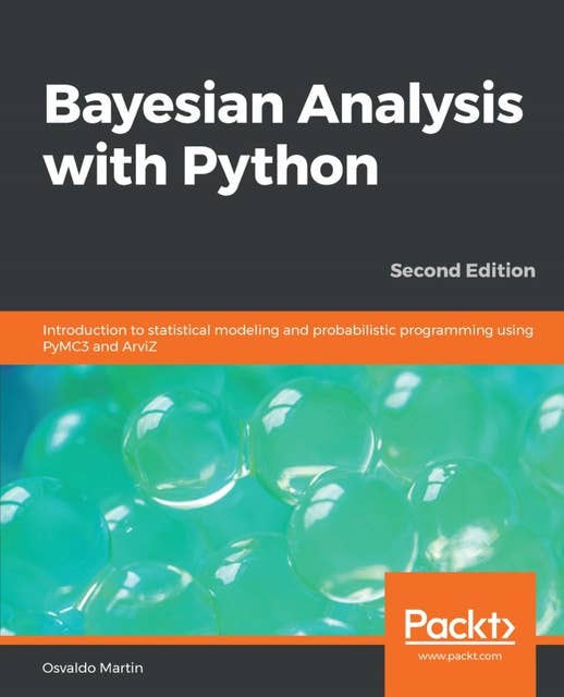 Bayesian Analysis with Python.: Introduction to statistical modeling and probabilistic programming using PyMC3 and ArviZ