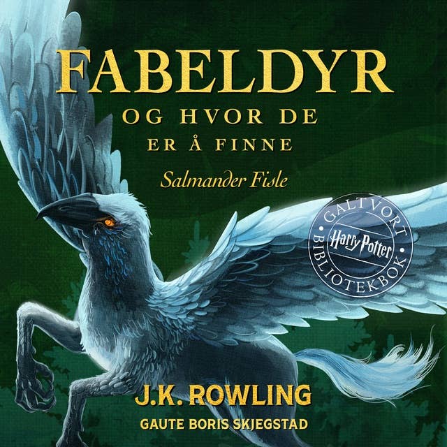 Fabeldyr og hvor de er å finne: En Harry Potter-bok fra Galtvort-biblioteket by J.K. Rowling