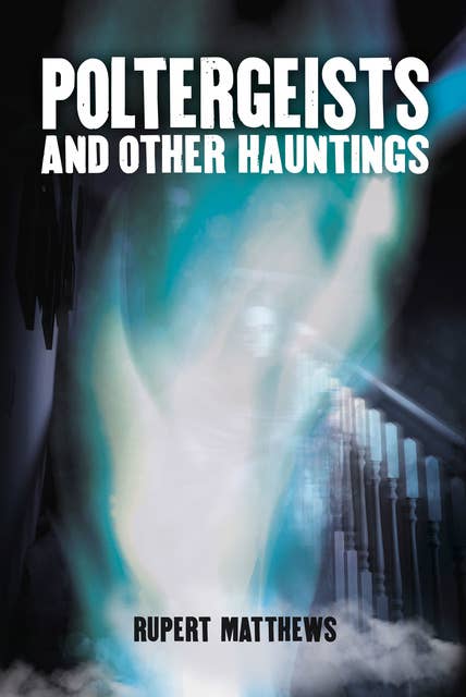 Poltergeists: And other hauntings