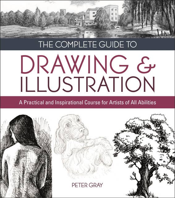 Cover for The Complete Guide to Drawing & Illustration: A Practical and Inspirational Course for Artists of All Abilities