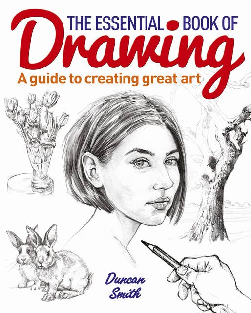 The Essential Book of Drawing: A guide to creating great art