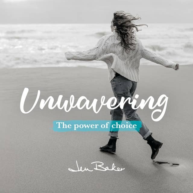 Unwavering: The power of choice