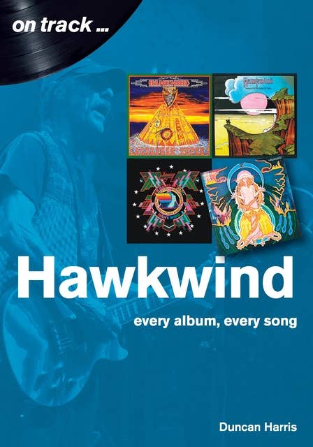 Hawkwind On Track: Every album, every song