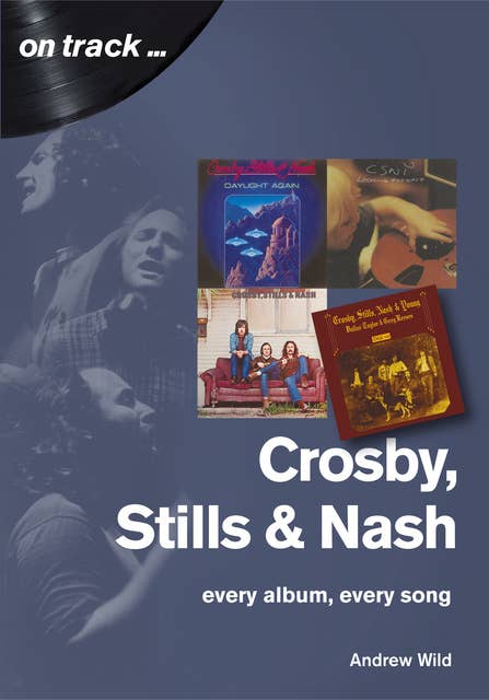 Crosby, Stills and Nash: Every Album, Every Song