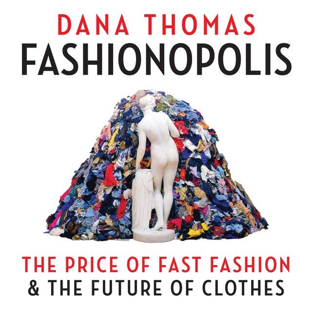 Fashionopolis: The Price of Fast Fashion & the Future of Clothes