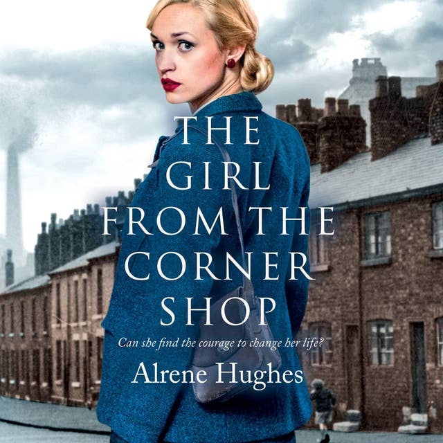 The Girl from the Corner Shop: A gripping World War 2 saga, perfect for fans of Dilly Court