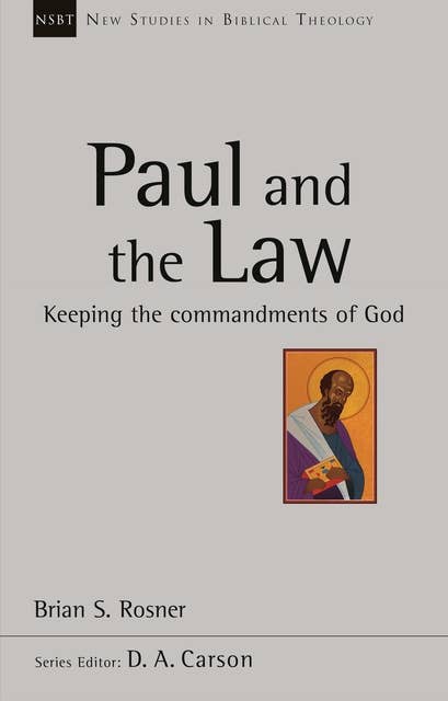 Paul and the Law: Keeping The Commandments Of God
