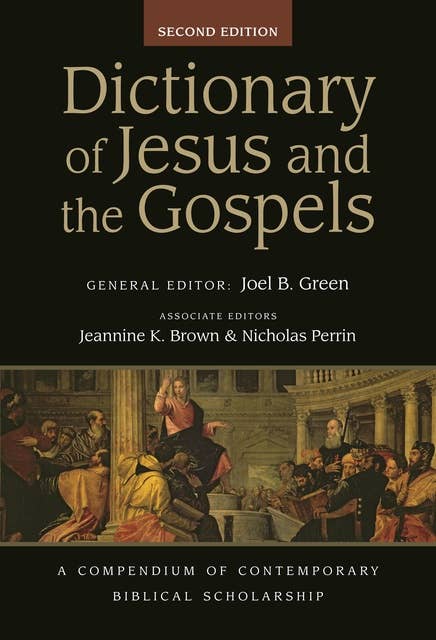Dictionary of Jesus and the Gospels (2nd edn): A Compendium Of Contemporary Biblical Scholarship