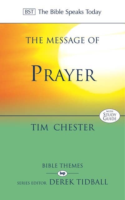 The Message of Prayer: Approaching The Throne Of Grace