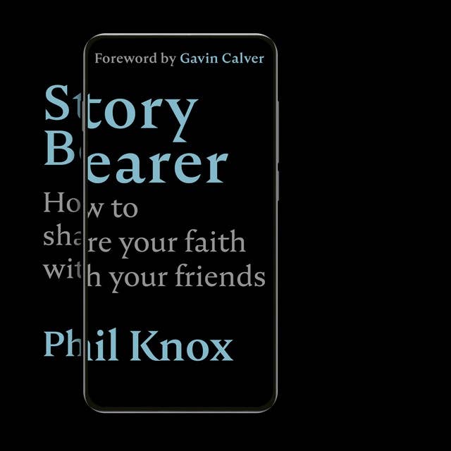 Story Bearer: How to share your faith with your friends