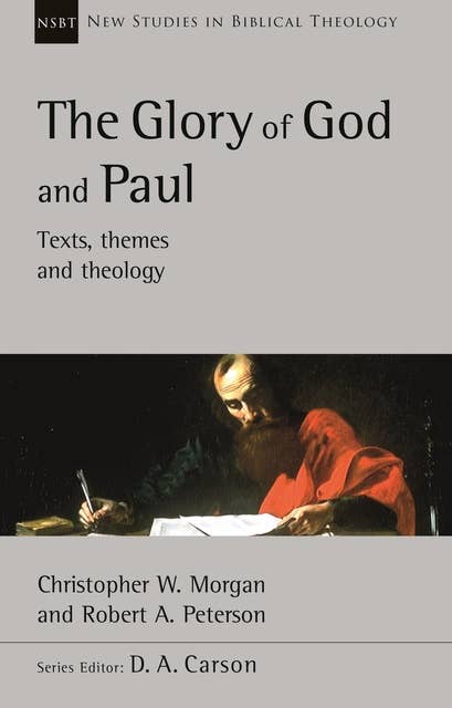 The Glory of God and Paul: Text, Themes and Theology