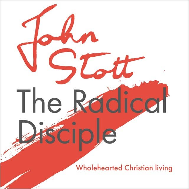 The Radical Disciple: Wholehearted Christian Living