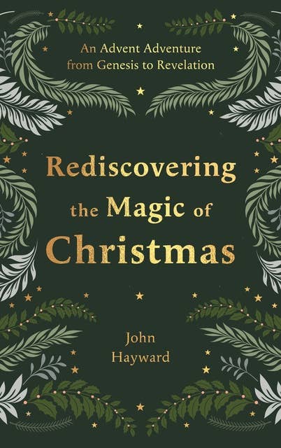 Rediscovering the Magic of Christmas: An Advent Adventure from Genesis to Revelation