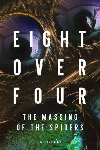 Eight Over Four - The Massing of the Spiders