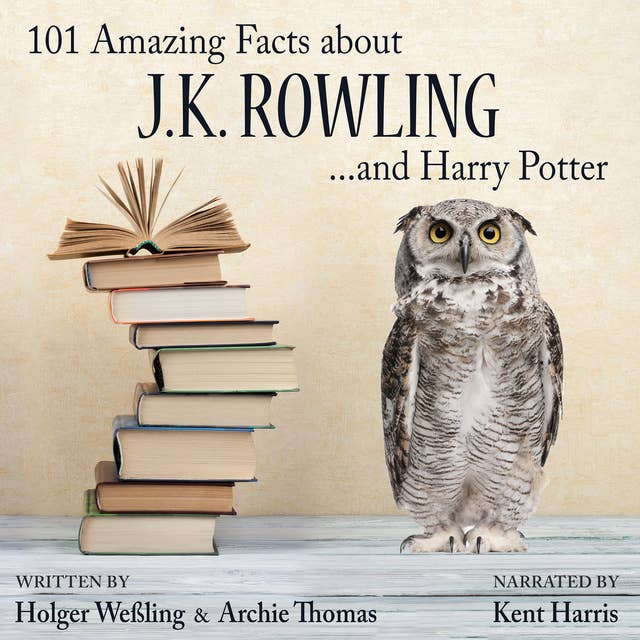 101 Amazing Facts about J.K. Rowling...and Harry Potter