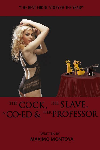 The Cock, The Slave, A Co-Ed and Her Professor - An Erotic Short Story