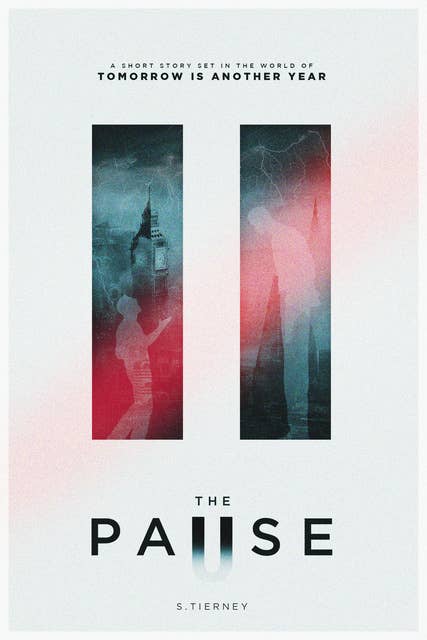 The Pause - A Short Story Set in the World of Tomorrow is Another Year