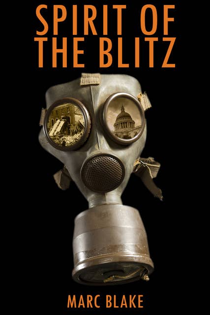 Spirit of the Blitz - A boy's struggle to survive in the London Blitz