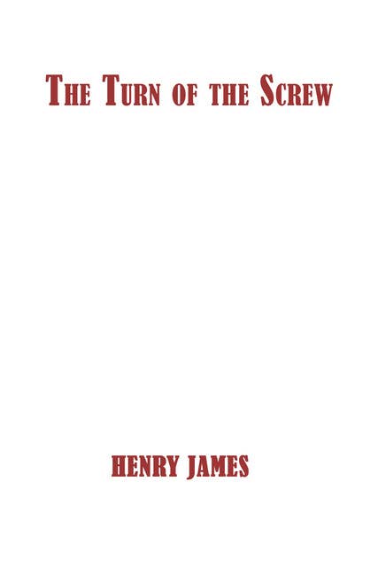 The Turn of the Screw - A Horror Novella from 1898