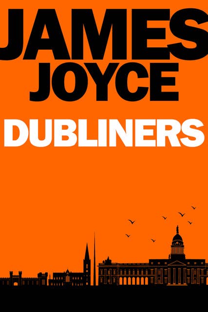Dubliners - Fifteen Short Stories from James Joyce