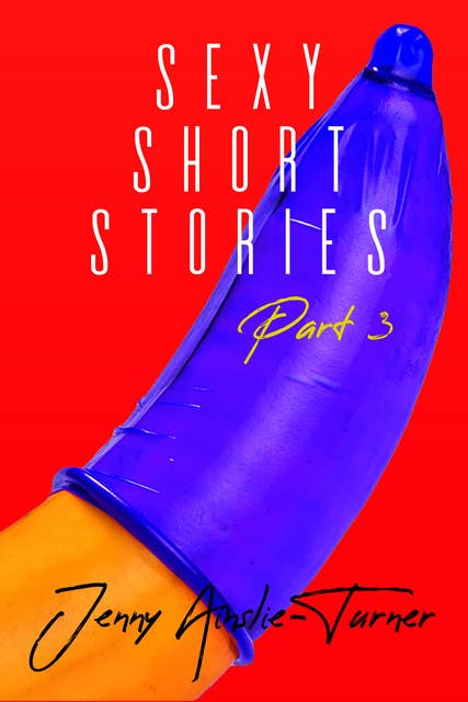Sexy Short Stories Part 3 - 2 Short Erotic Stories
