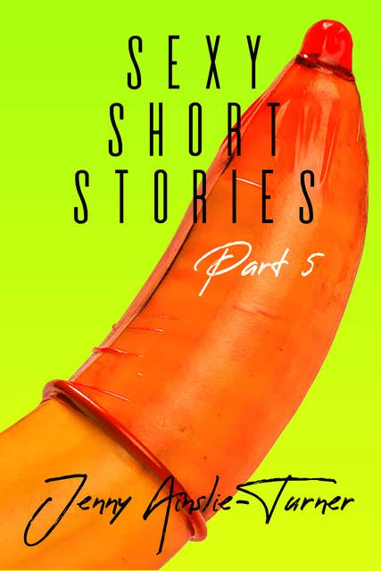 Sexy Short Stories Part 5 - 2 Short Erotic Stories