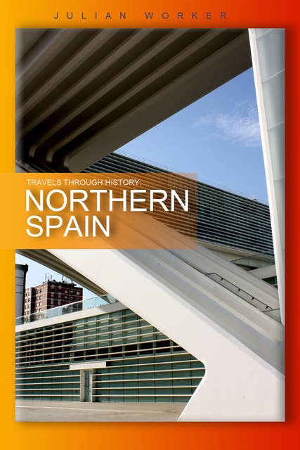 Travels Through History - Northern Spain - From Valencia to Vigo