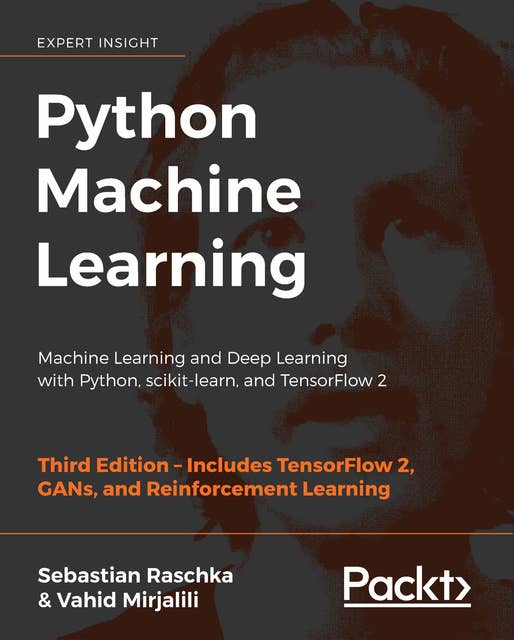 Python Machine Learning: Machine Learning and Deep Learning with Python, scikit-learn, and TensorFlow 2, 3rd Edition