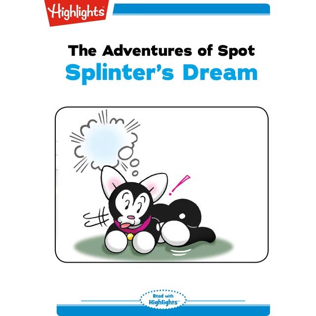 The Adventures of Spot Splinter's Dream: The Adventures of Spot