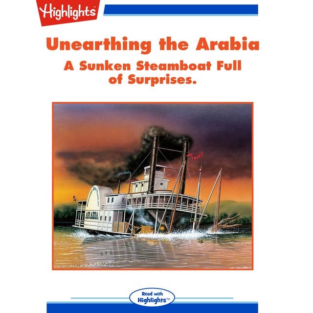 Unearthing the Arabia: A Sunken Steamboat Full of Surprises