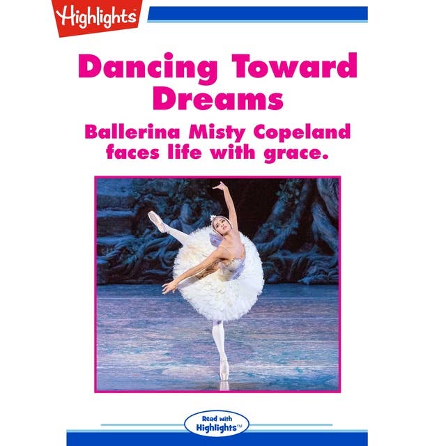 Dancing Toward Dreams: Ballerina Misty Copeland faces life with grace.