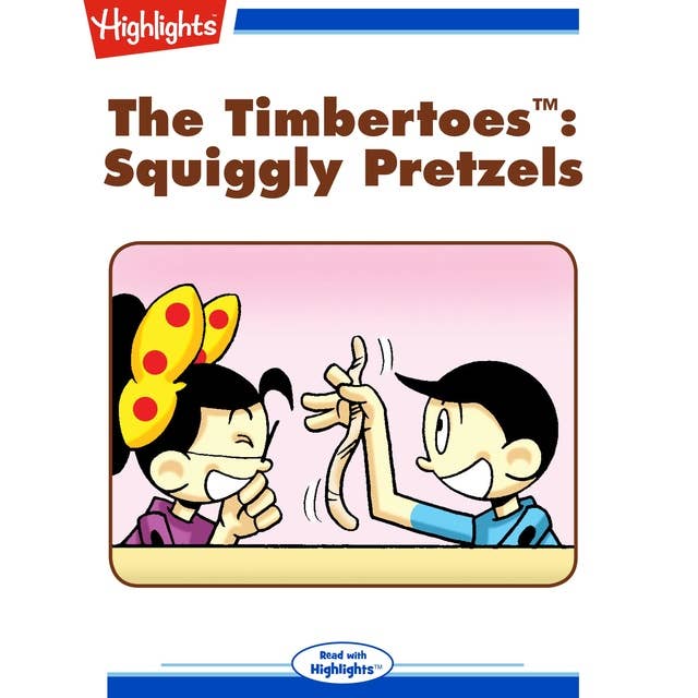 The Timbertoes: Squiggly Pretzels: The Timbertoes