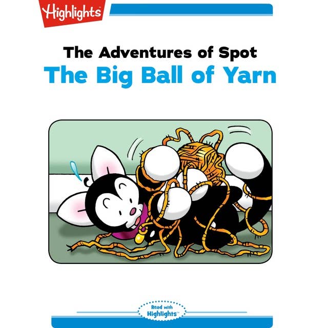 The Adventures of Spot The Big Ball of Yarn: The Adventures of Spot