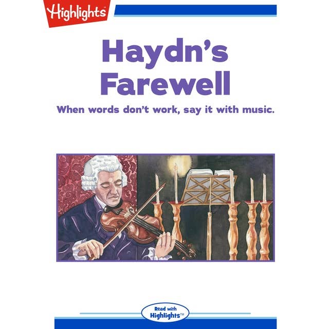 Haydn's Farewell: When words don't work, say it with music.