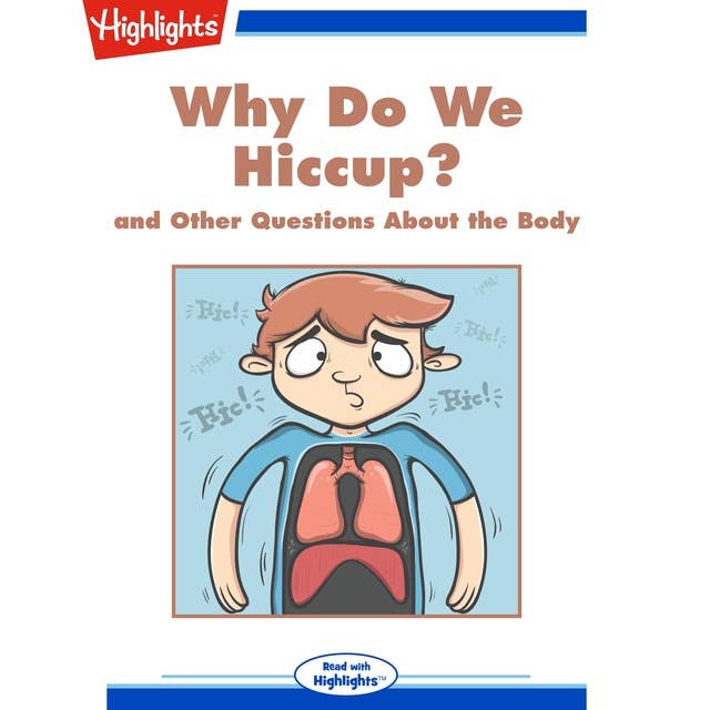 Why Do We Hiccup?: and Other Questions About the Body