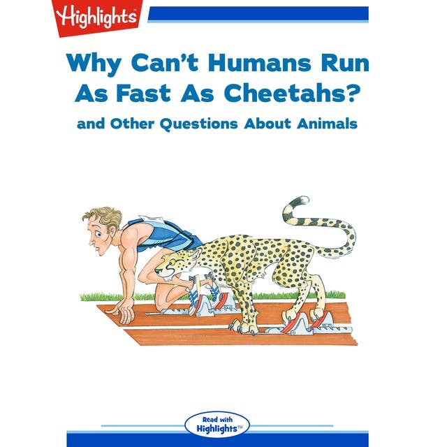 Why Can't Humans Run As Fast As Cheetahs?: and Other Questions About Animals
